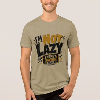 Jag är inte lat Energisparläge Roligt citat T Shirt