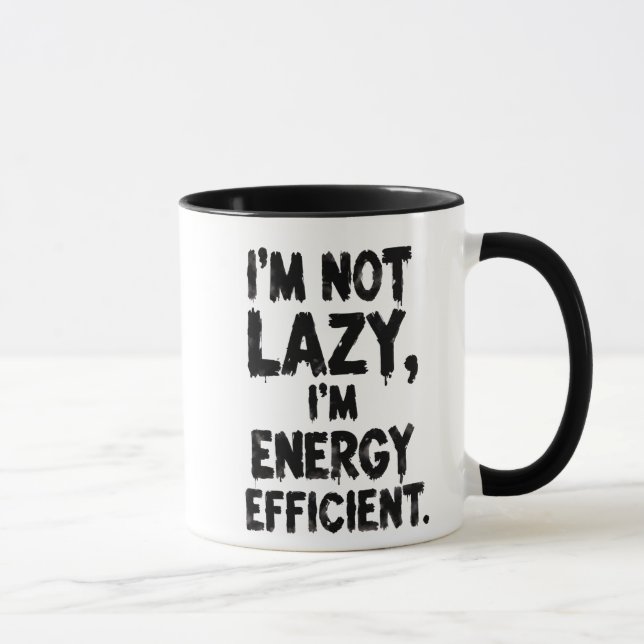 Jag är inte lat, jag är energieffektiv kaffemugg (Höger)