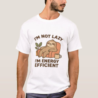 Jag är inte lat, jag är energieffektiv –Rolig & Se T Shirt