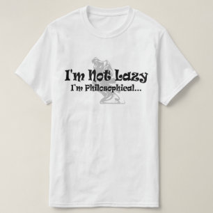 Jag är inte lat, jag är filosofisk - Rolig filosof T Shirt