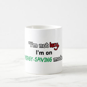 "Jag är inte lat, jag är i energisparläge." Kaffemugg