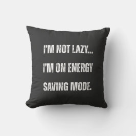 Jag är inte lat, jag är i energisparläge kudde