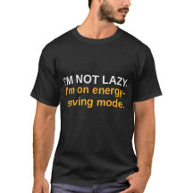 Jag är inte lat, jag är i energisparläge Rolig Tee