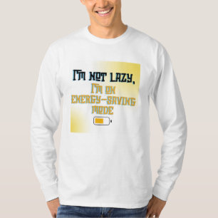 Jag är inte lat, jag är i energisparläge - Roligt T Shirt