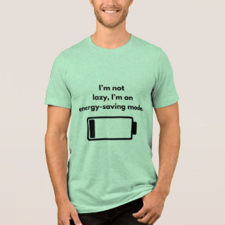 "Jag är inte lat, jag är i energisparläge" T-Shirt