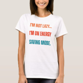  Jag är inte lat, jag är i energisparläge  T Shirt