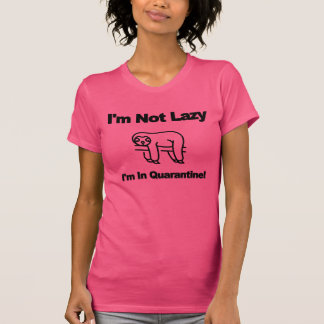 Jag är inte lat, jag är i karantän t shirt