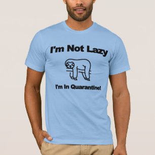 Jag är inte lat, jag är i karantän t shirt
