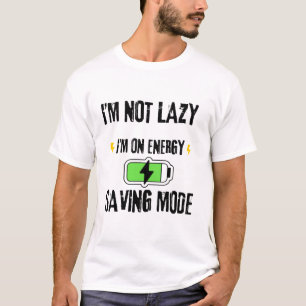 JAG ÄR INTE LAT, JAG ÄR PÅ ENERGISPARLÄGE T SHIRT