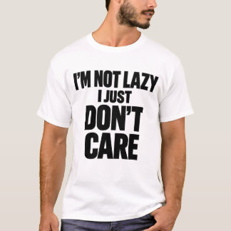 Jag är inte lat, jag bryr mig bara inte Roligt Sar T Shirt