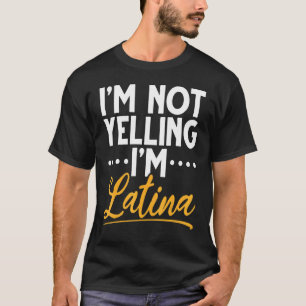 Jag är inte Latina. Jag är Latina. Jag är Latina. T Shirt