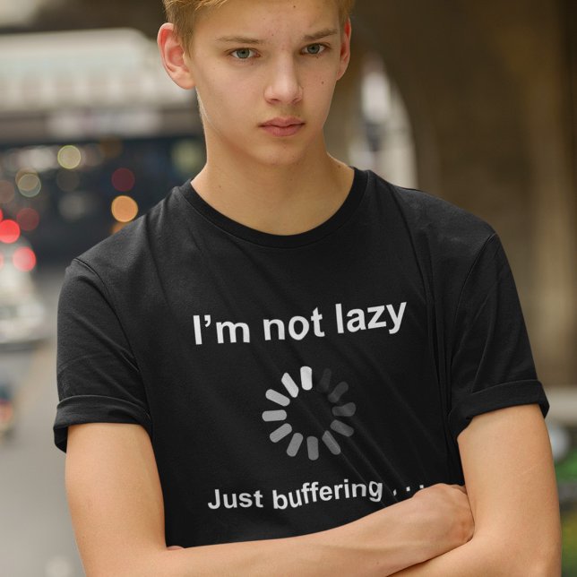 Jag är inte Lazy - bara Buffering - T-shirt (Skapare uppladdad)