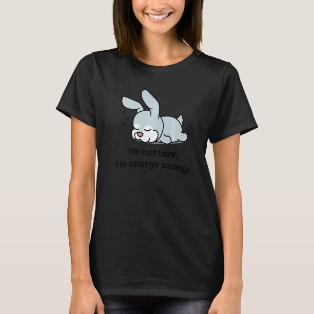 Jag är inte Lazy Bunny Sleeping Rabbit T Shirt (Framsida)