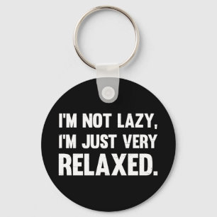 Jag är inte Lazy, jag är bara väldigt avslappnad   Nyckelring