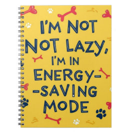 "Jag är inte lazy, jag är energibesparande Anteckningsbok