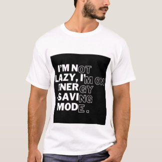 "Jag är inte Lazy, jag är i energisparläge" Lustig T Shirt