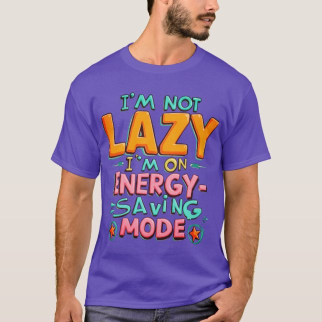 Jag är inte Lazy, jag är i energisparläge T-Shirt (Framsida)