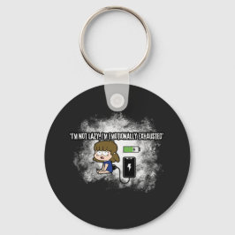 Jag är inte Lazy, jag är uppriktigt utmattad - Lus Nyckelring