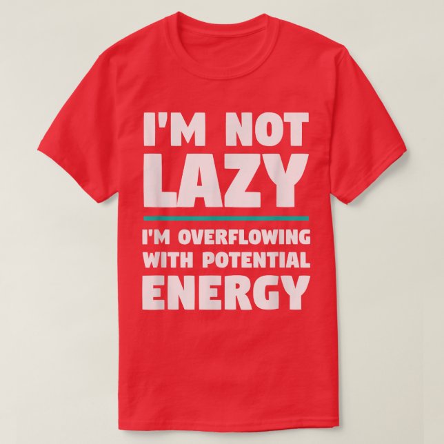 Jag är inte Lazy - Lazy - Lönnyare Novelty Physics T Shirt (Design framsida)