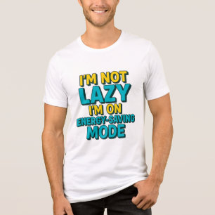 JAG ÄR INTE LAZY PÅ ENERGISPARLÄGE T SHIRT