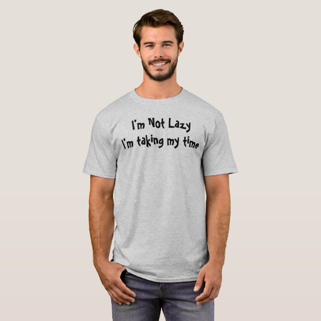 Jag är inte Lazy T-Shirt (Hel framsida)