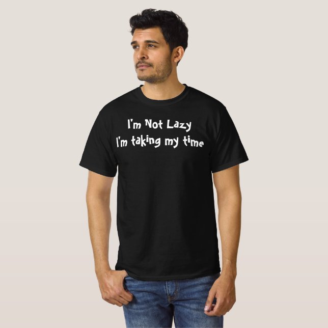 Jag är inte Lazy T-Shirt (Hel framsida)