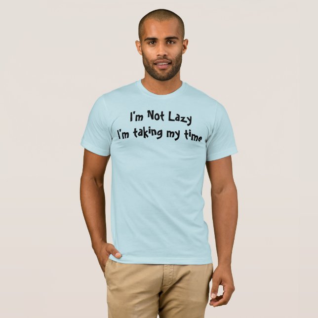 Jag är inte Lazy T-Shirt (Hel framsida)