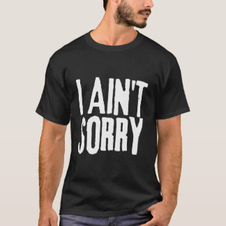 Jag är inte ledsen att Shirt Snarky Joke Humor Fun T