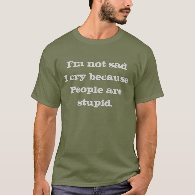 Jag är inte ledsen Humor T-shirt (Framsida)