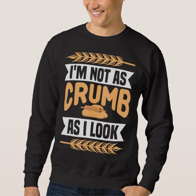Jag är inte lika crumb som jag ser bakerskor. lång ärmad tröja (Framsida)