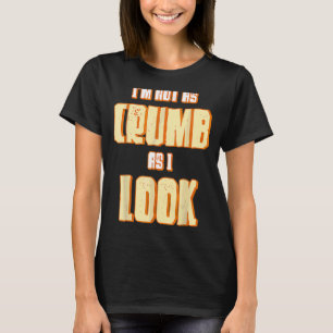 Jag är inte lika crumb som jag ser bakerskor. t shirt