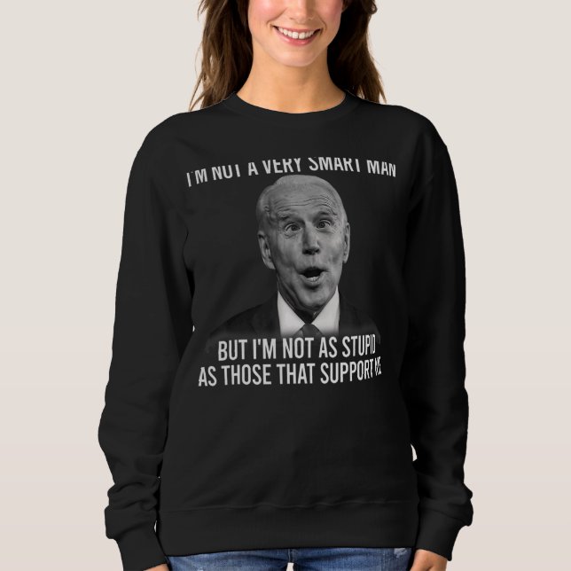 Jag är inte lika dum som de som stöder mig t shirt (Framsida)