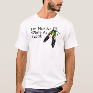 Jag är inte lika vit som jag ser inhemsk amerikan t shirt