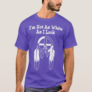 Jag är inte lika vit som jag ser på inbyggt amerik t shirt