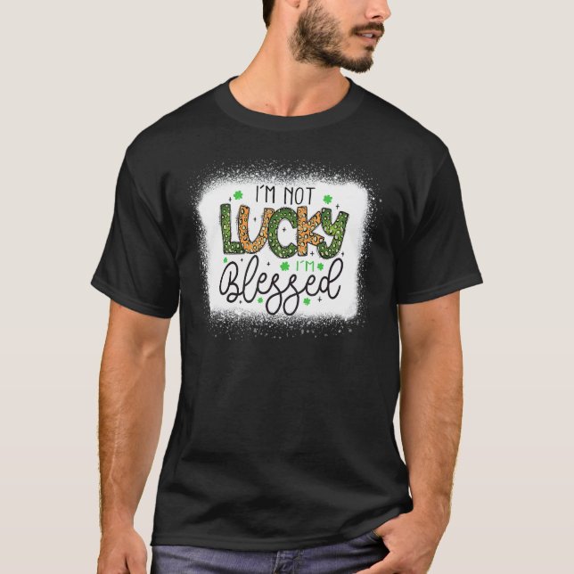 Jag är inte Lucky... Jag är välsignad Shamrock St  T Shirt (Framsida)