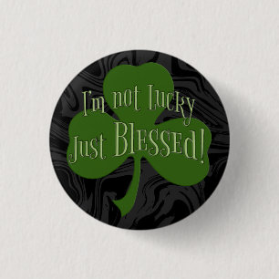 Jag är inte Lucky Just Blsed Shamrock Design Knapp