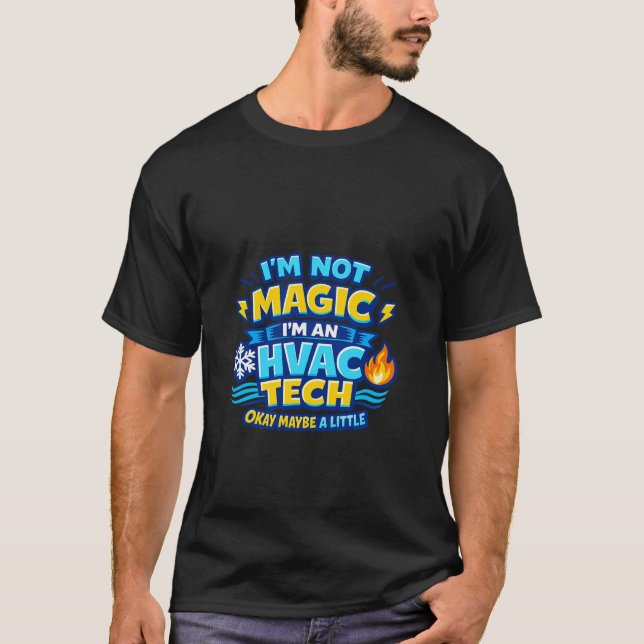Jag är inte magisk, jag är en VVS-tekniker T Shirt (Framsida)