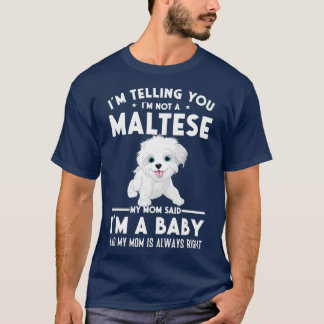 Jag är inte malteser min mamma sa att jag a baby t shirt