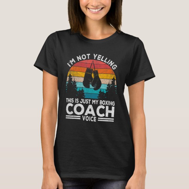 Jag är inte med att boxing Coach Voice Boxing Trai T Shirt (Framsida)
