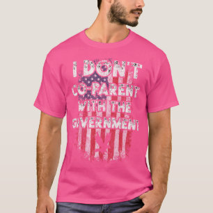 Jag är inte med regeringen i USA Pro Gun T Shirt