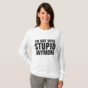JAG ÄR INTE MED STUPID ANYMORE T-shirts