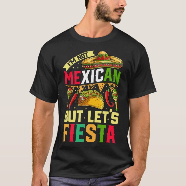Jag är inte mexikan men låt oss fiesta t-shirt Cin (Framsida)
