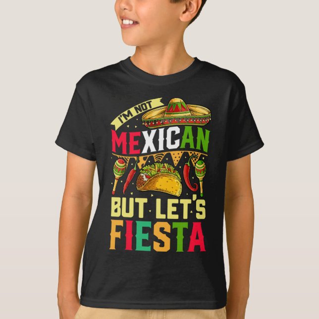 Jag är inte mexikan men låt oss fiesta T Shirt Cin (Framsida)