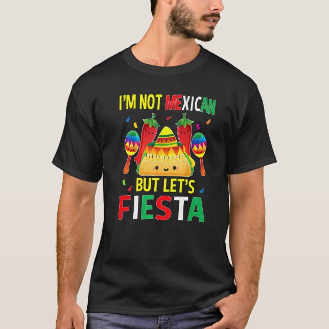 Jag är inte mexikansk men låter Fiesta Cinco De Ma T Shirt (Framsida)