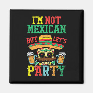 Jag är inte mexikansk men låter Party Cinco de May Magnet