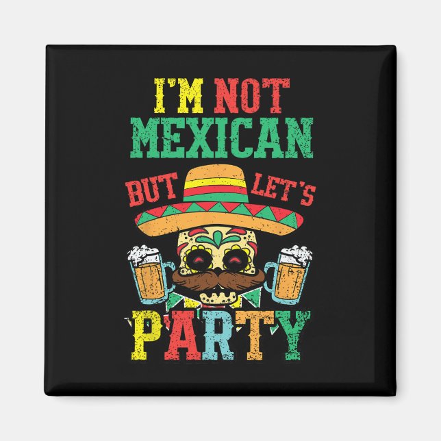 Jag är inte mexikansk men låter Party Cinco de May Magnet (Framsidan)
