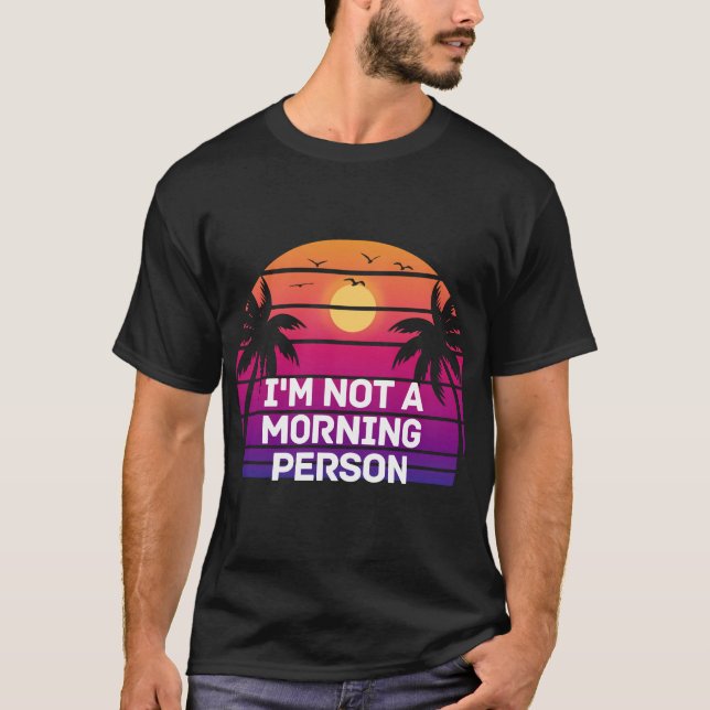 Jag är inte morgonens person t shirt (Framsida)