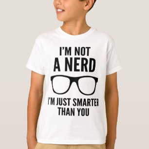 Jag är inte Nerd. Jag är bara smartare än du. T-shirt