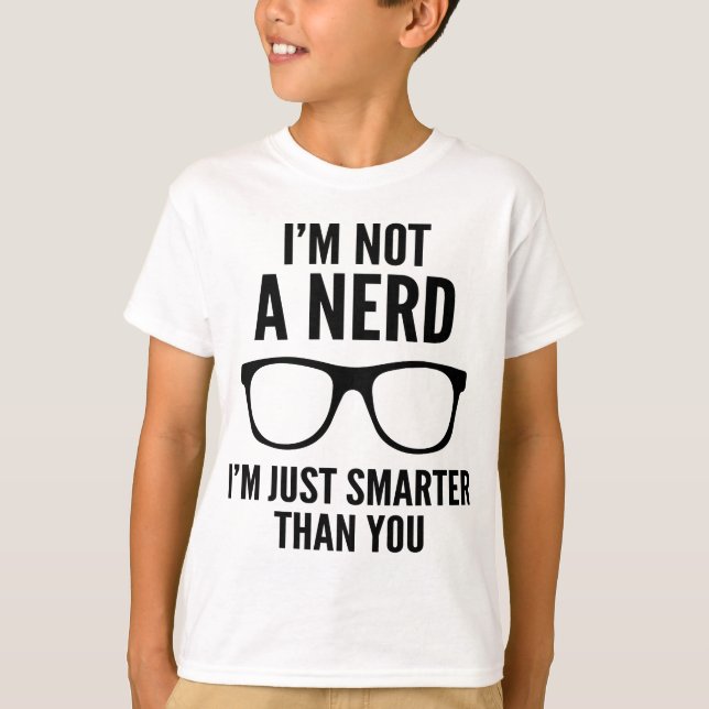 Jag är inte Nerd. Jag är bara smartare än du. T-shirt (Framsida)