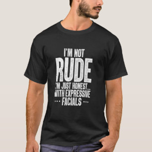 Jag är inte oartig, jag är bara ärlig med uttrycks t shirt